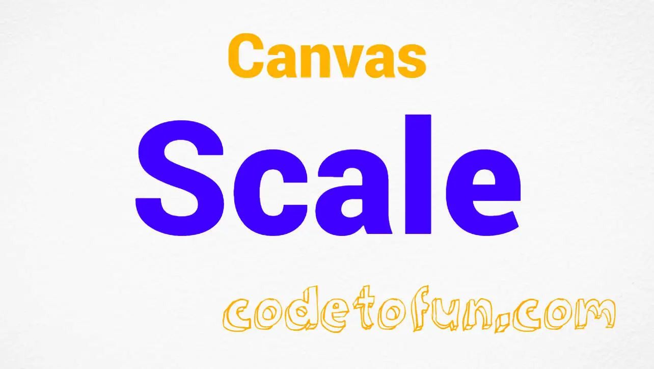 Canvas Scale | CodeToFun