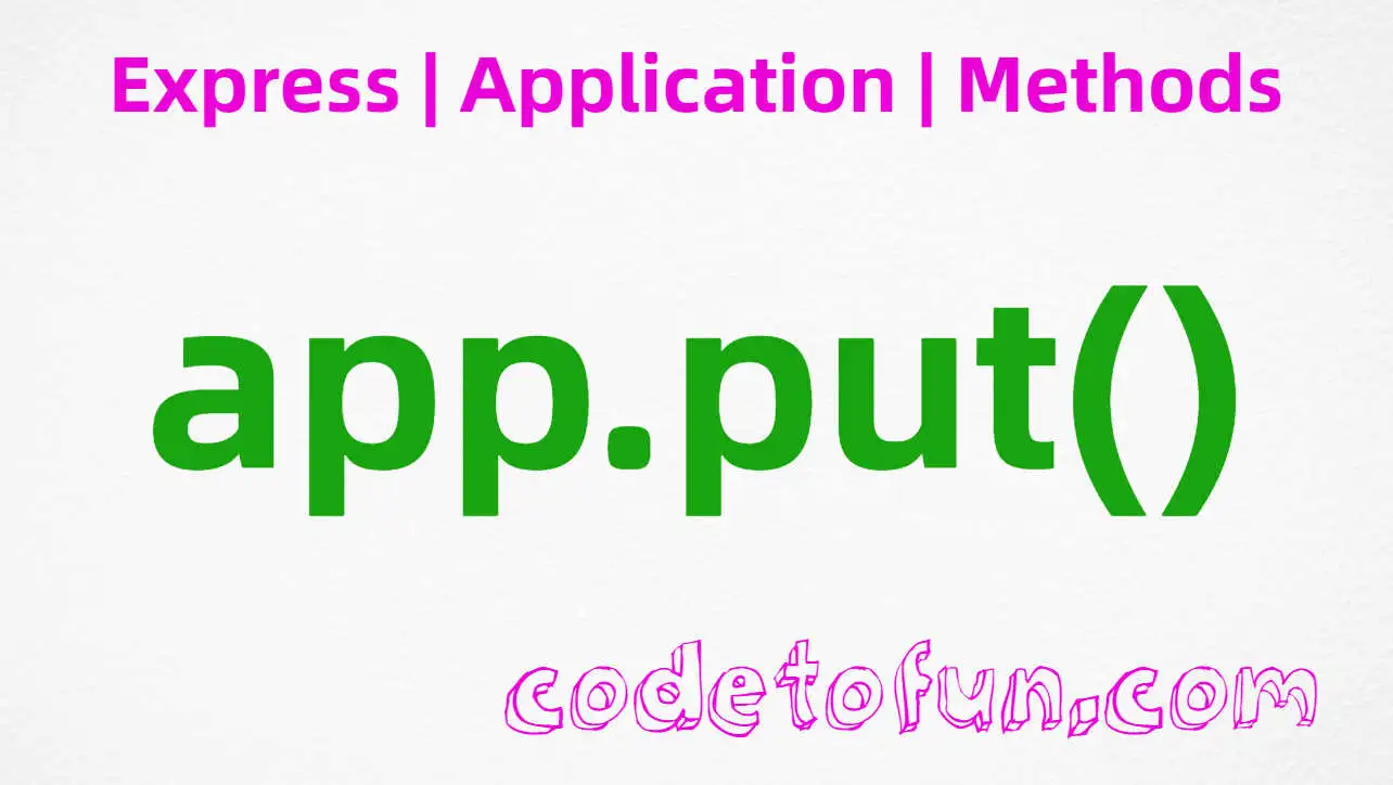 Express app.put() Method