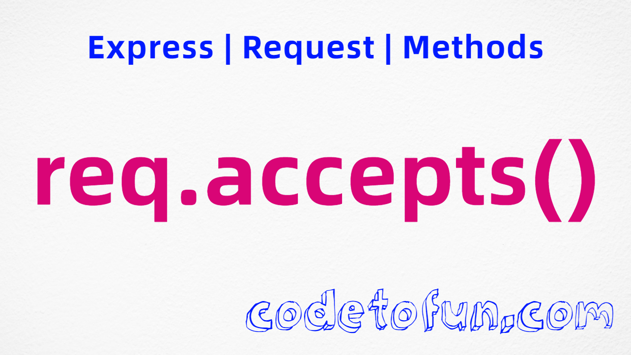 Express req.accepts() Method