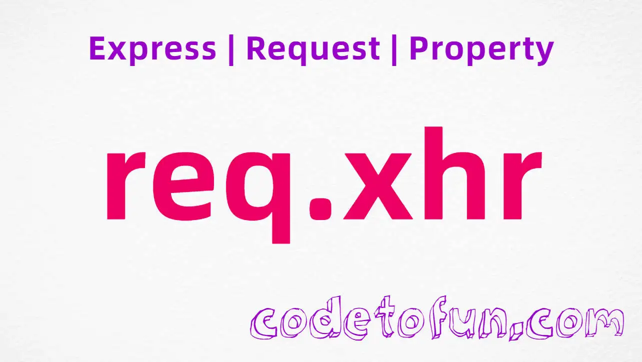 Express req.xhr Property