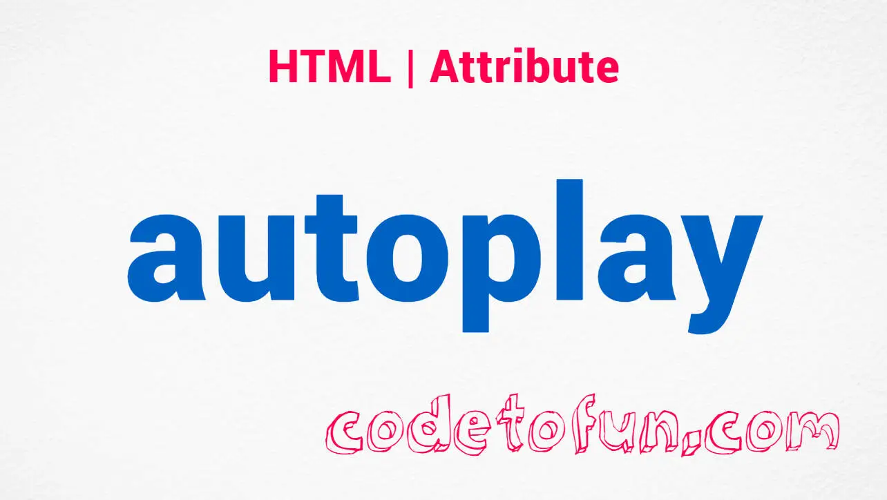 HTML autoplay Attribute