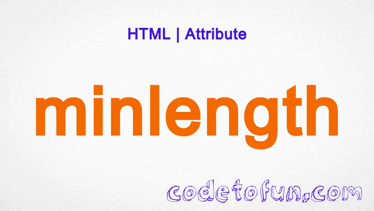HTML minlength Attribute