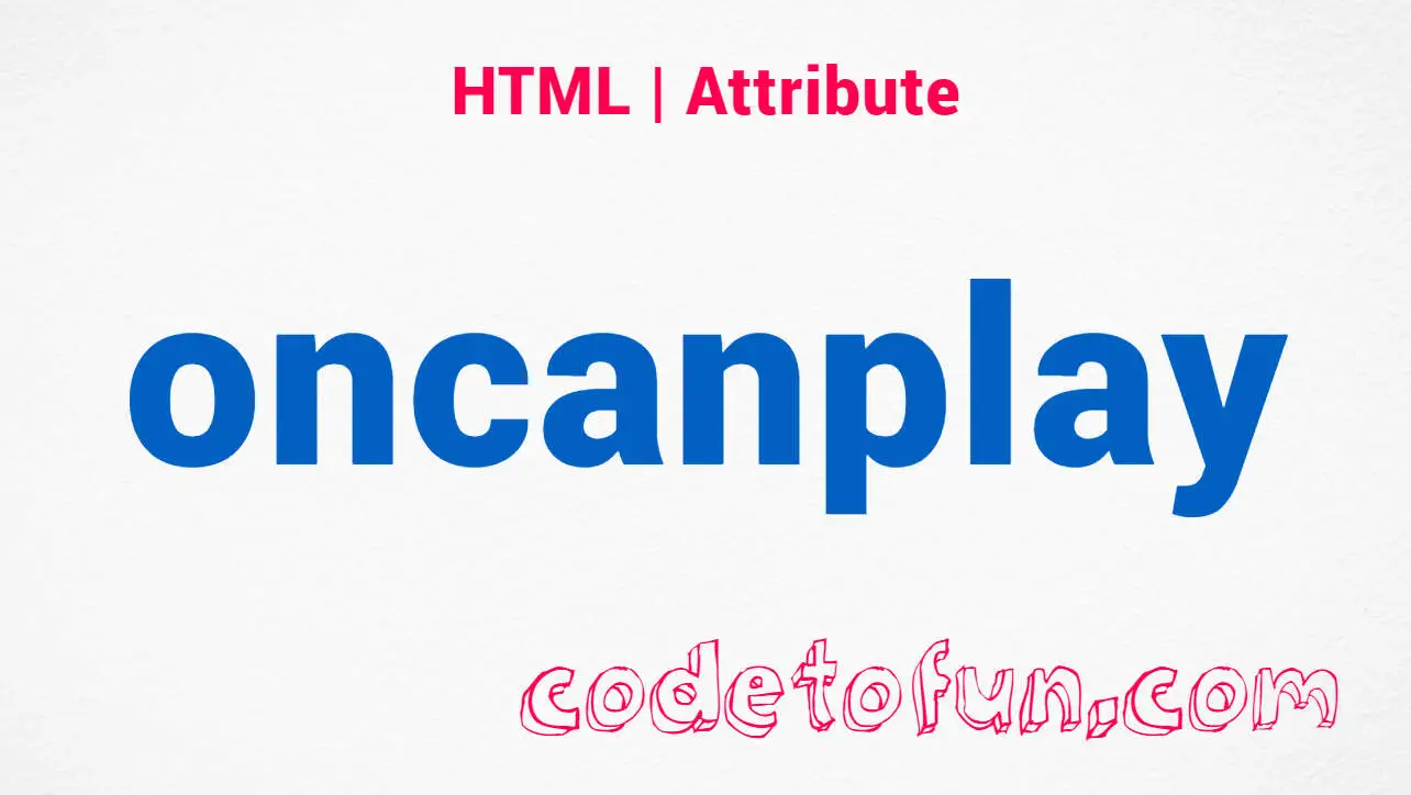 HTML oncanplay Attribute