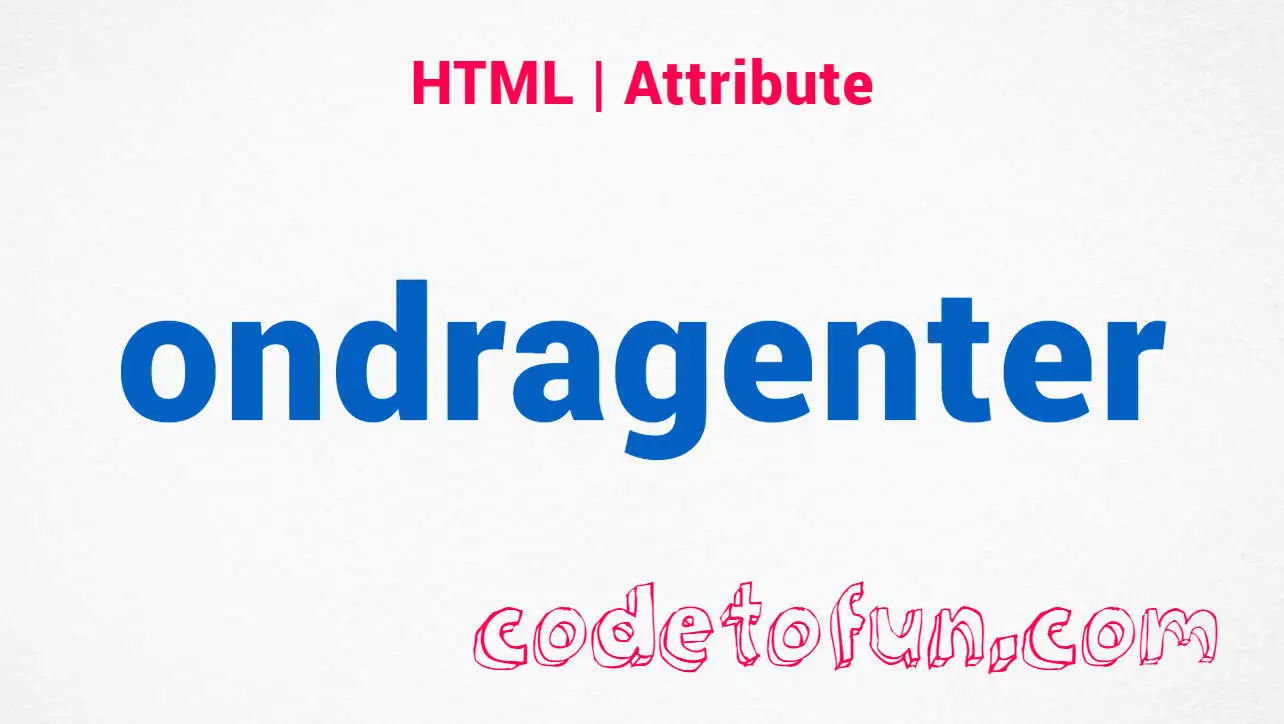 HTML ondragenter Attribute