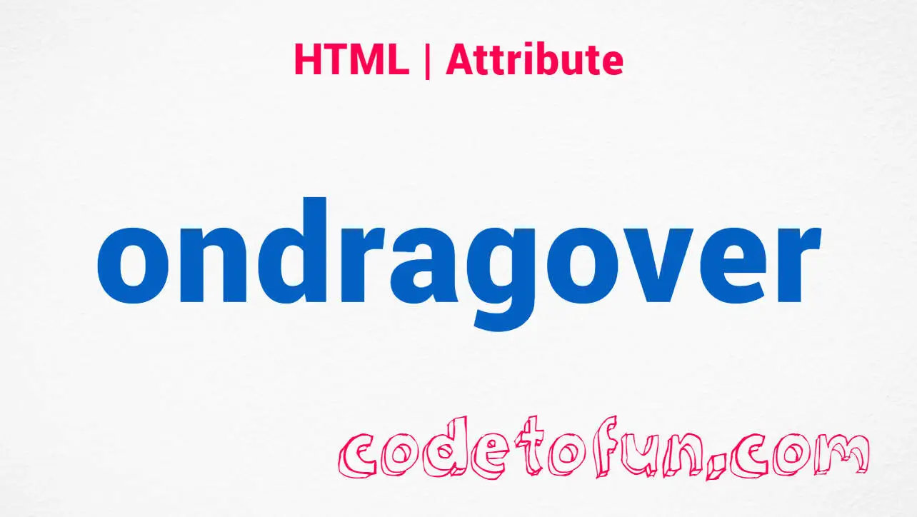 HTML ondragover Attribute