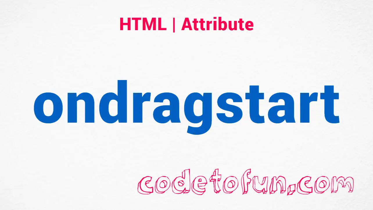 HTML ondragstart Attribute