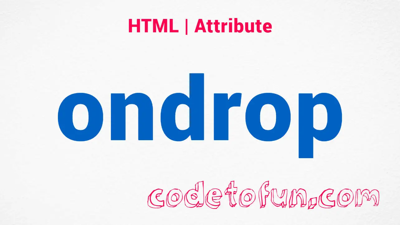 HTML ondrop Attribute