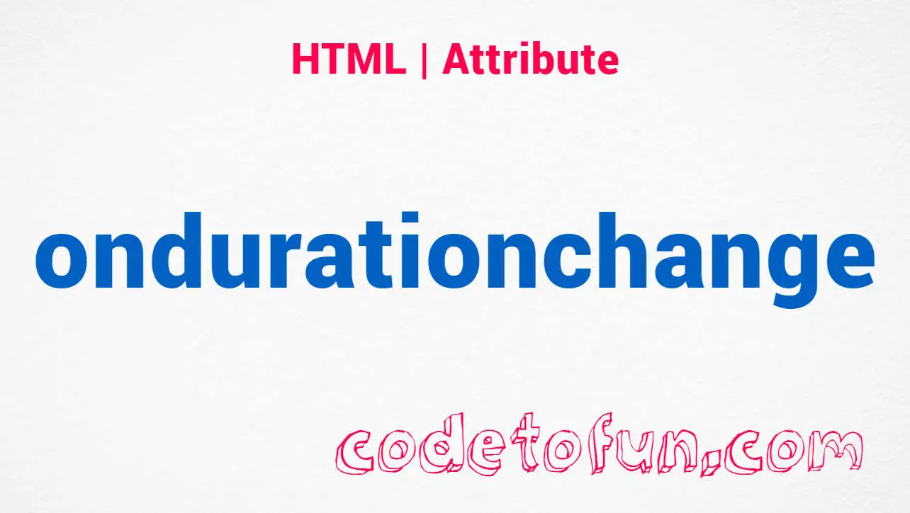 HTML ondurationchange Attribute