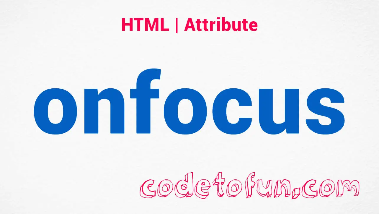 HTML onfocus Attribute