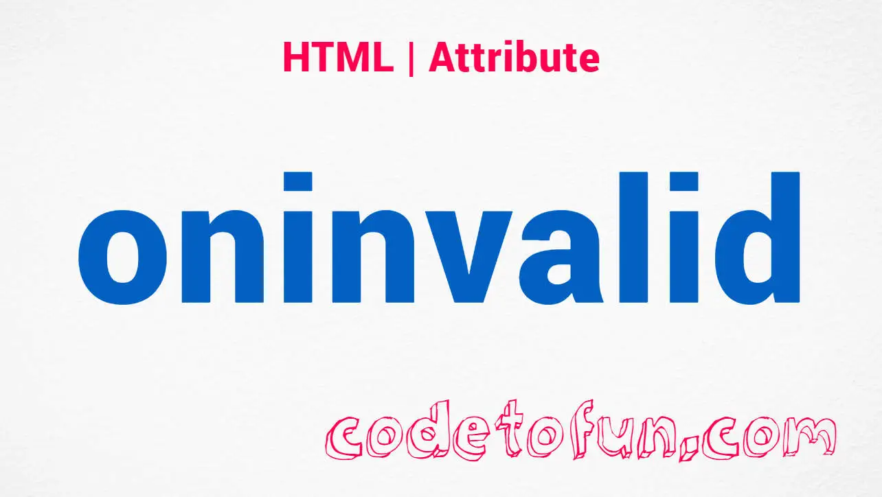 HTML oninvalid Attribute