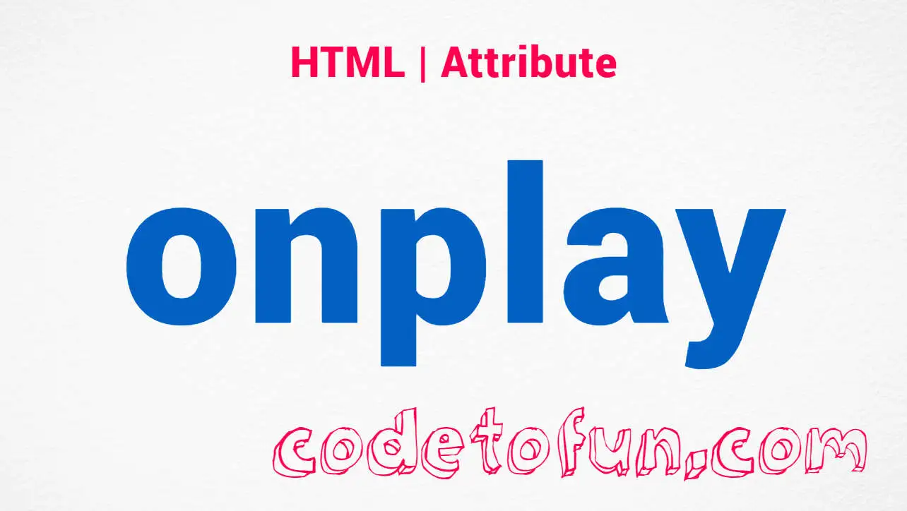 HTML onplay Attribute