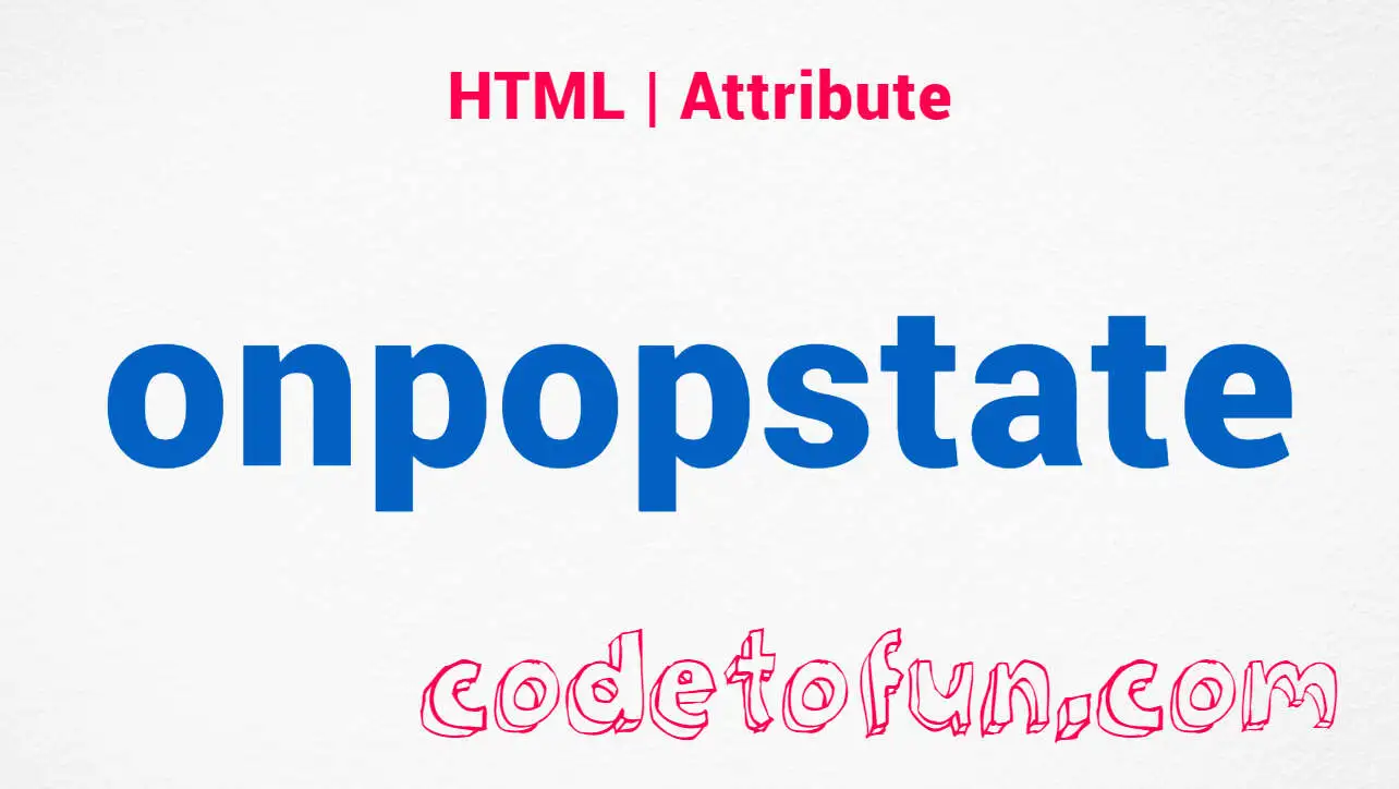 HTML onpopstate Attribute