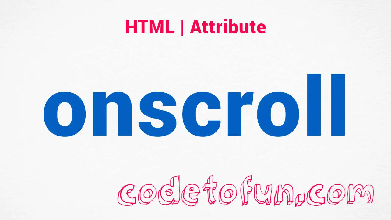 HTML onscroll Attribute