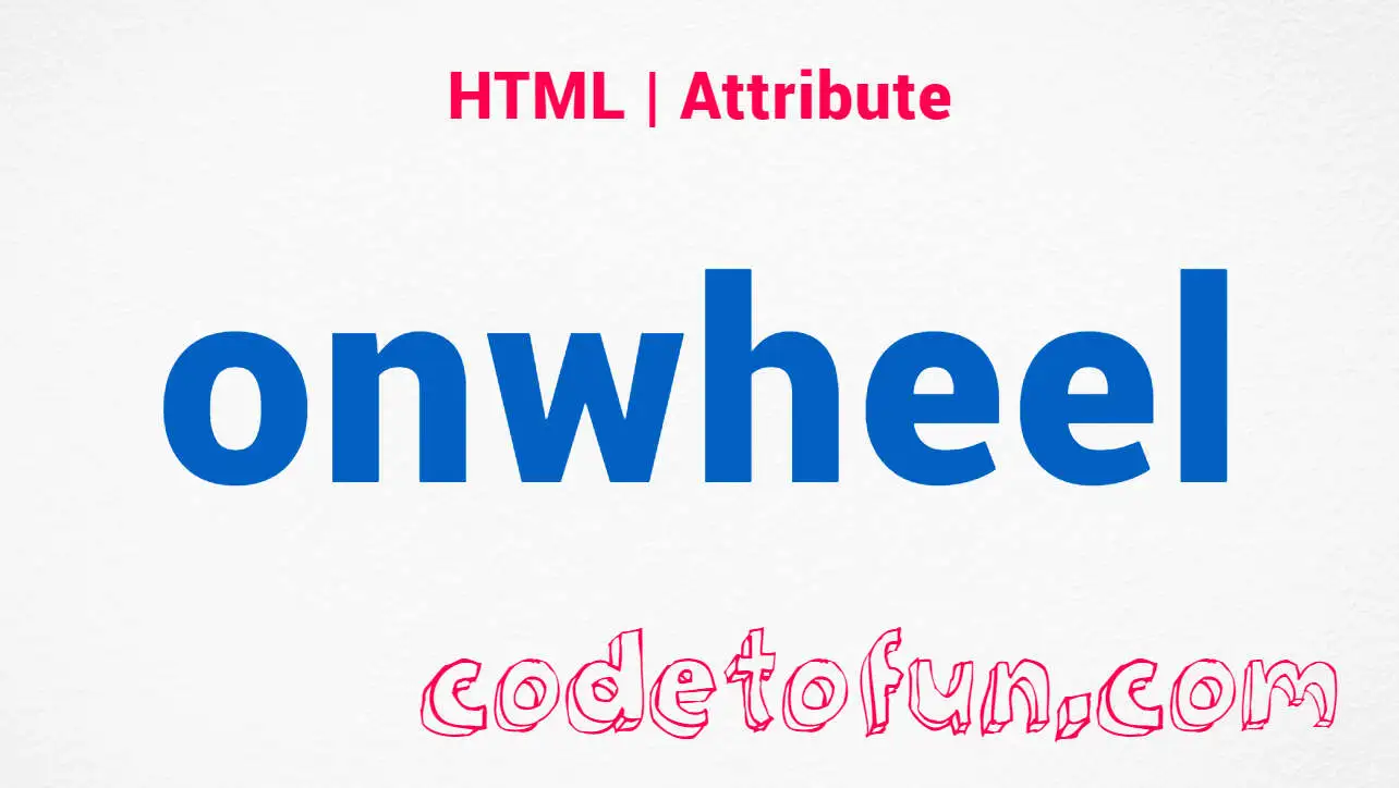 HTML onwheel Attribute