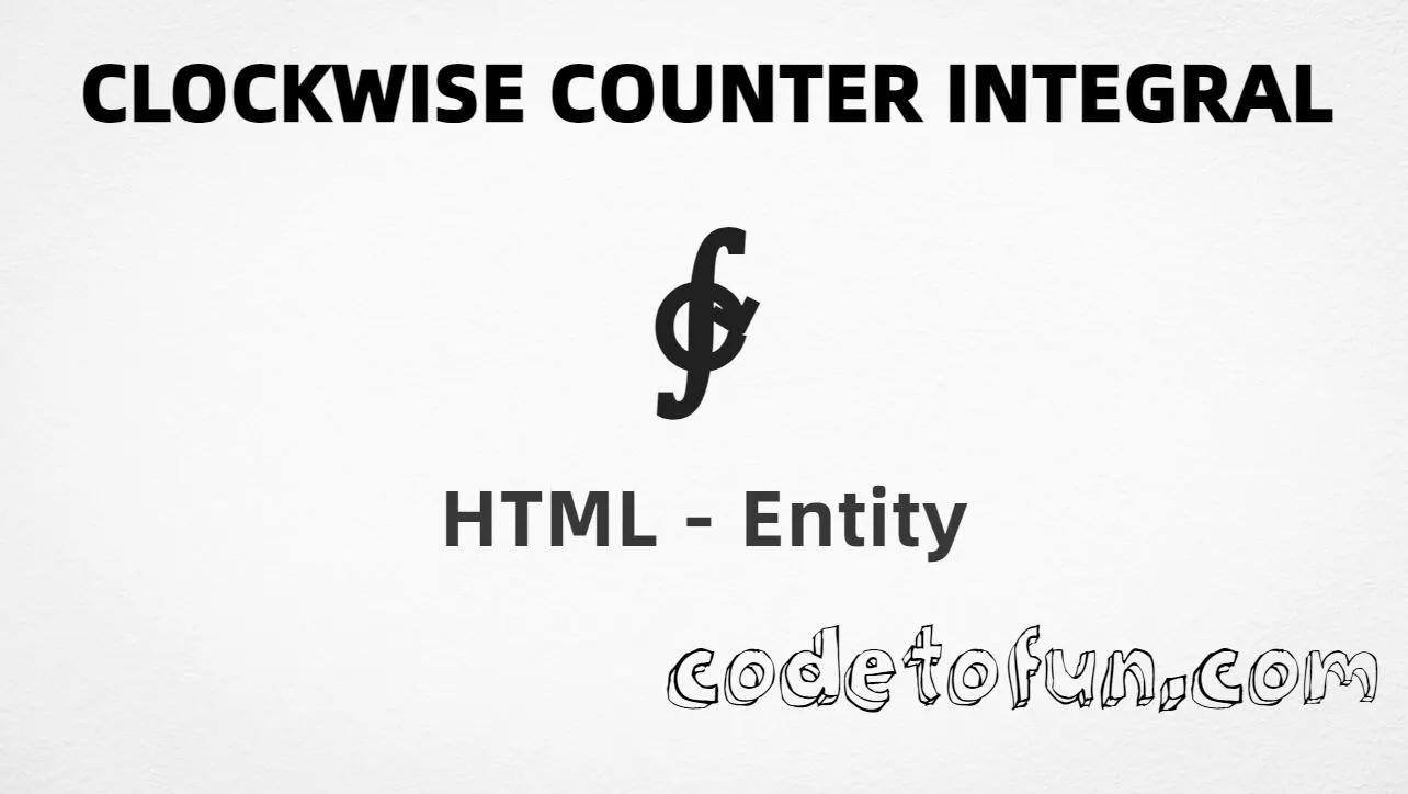 HTML Entity Clockwise Counter Integral CodeToFun
