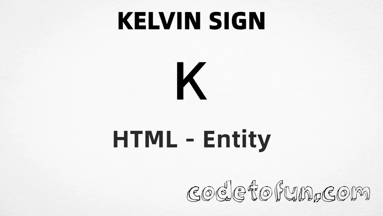 HTML Entity Kelvin Sign CodeToFun
