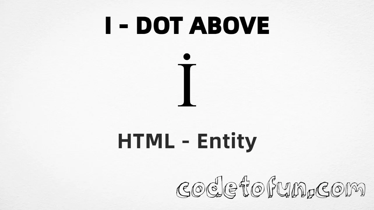 HTML Entity Uppercase I Dot Above CodeToFun