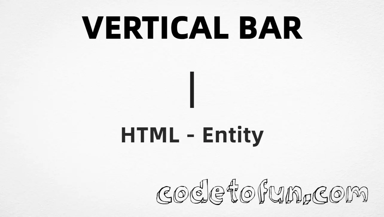 HTML Entity Vertical Bar CodeToFun