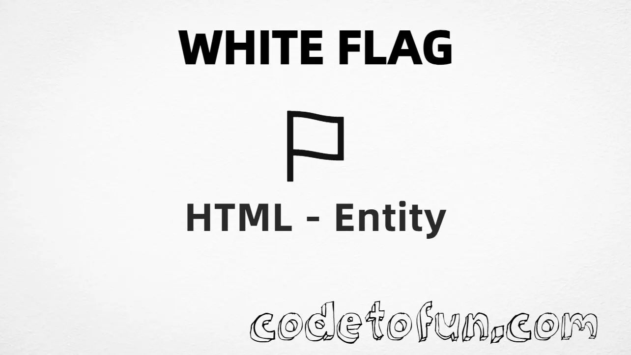 HTML Entity White Flag CodeToFun
