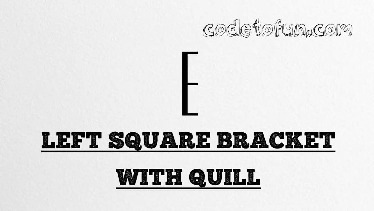 HTML Entity Left Square Bracket Quill CodeToFun