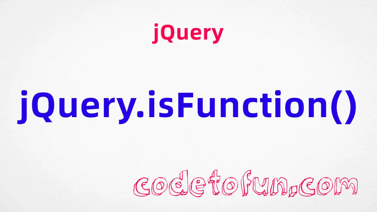 jQuery jQuery.isFunction() Method