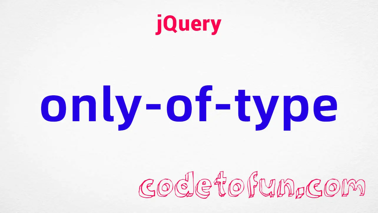 jQuery :only-of-type Selector