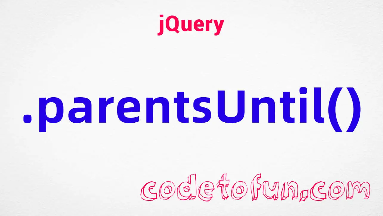 jQuery .parentsUntil() Method