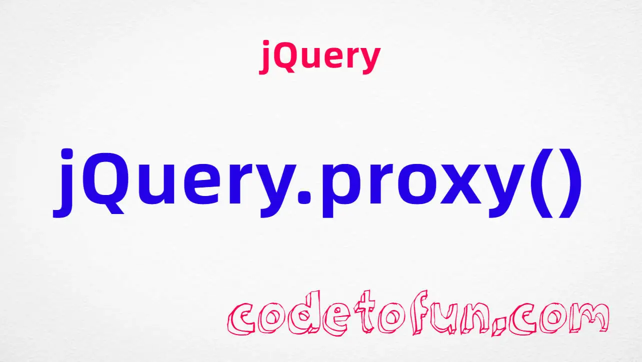 jQuery jQuery.proxy() Method