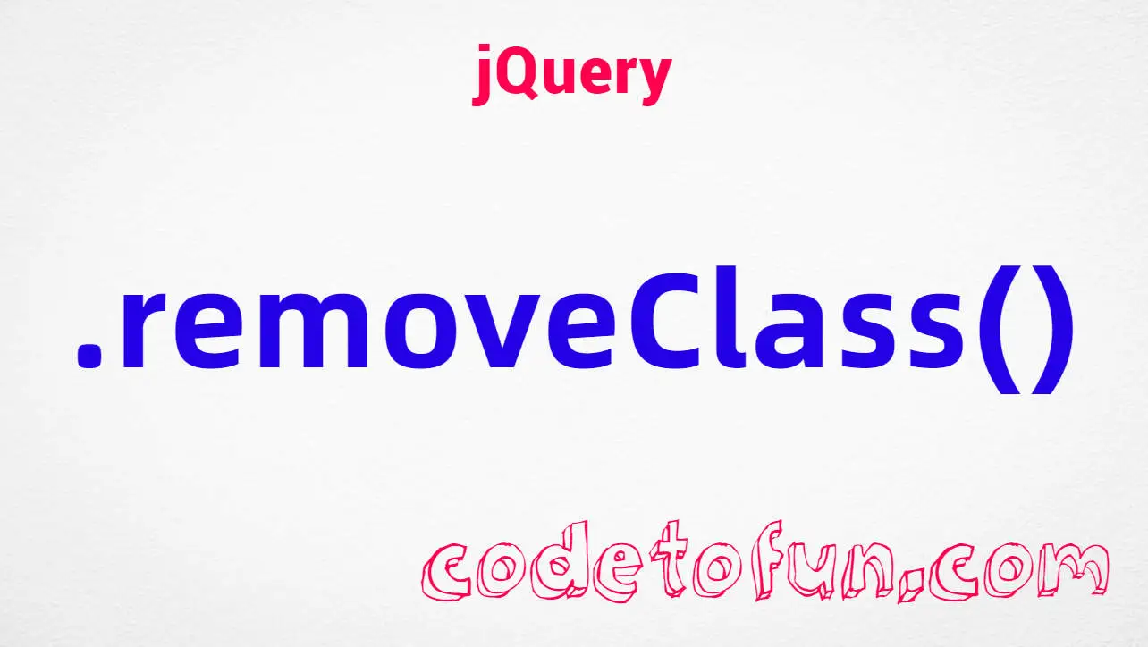 jQuery .removeClass() Method