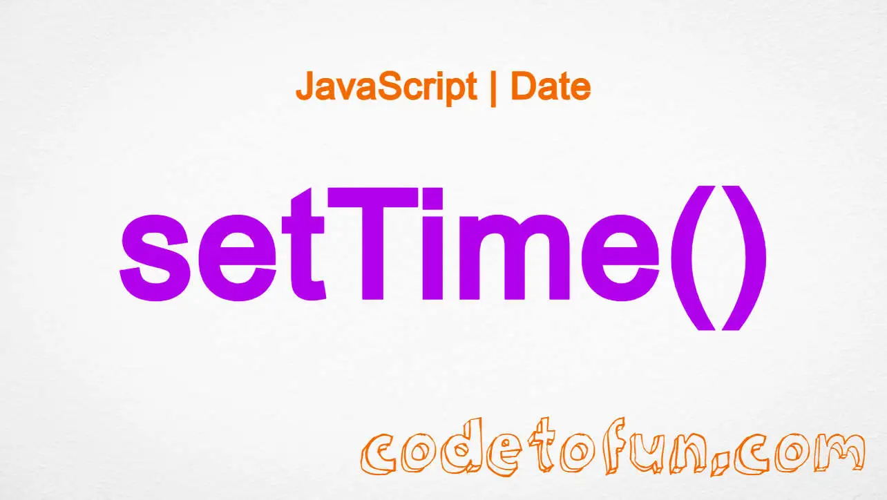 JavaScript Date setTime() Method