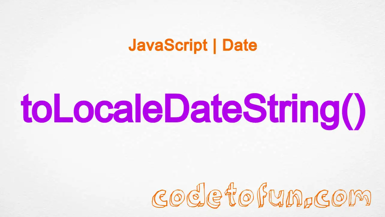 JavaScript Date toLocaleDateString() Method