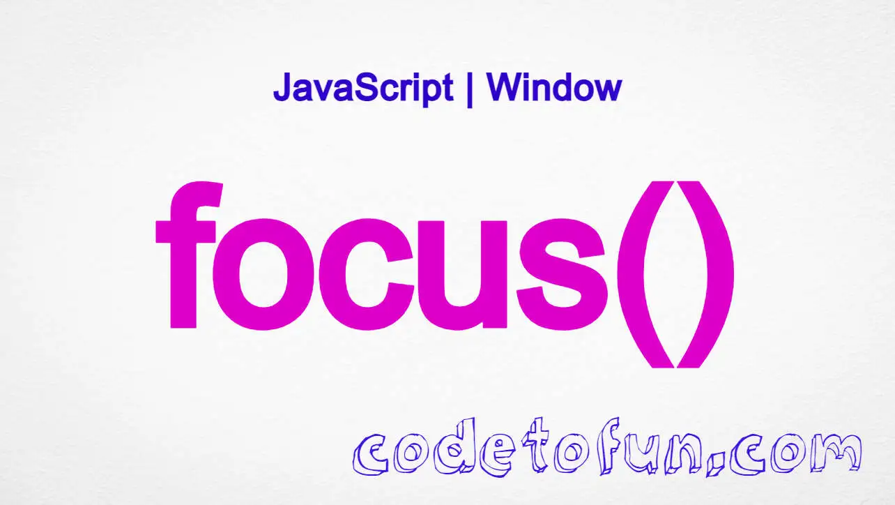 JavaScript Window focus() Method CodeToFun