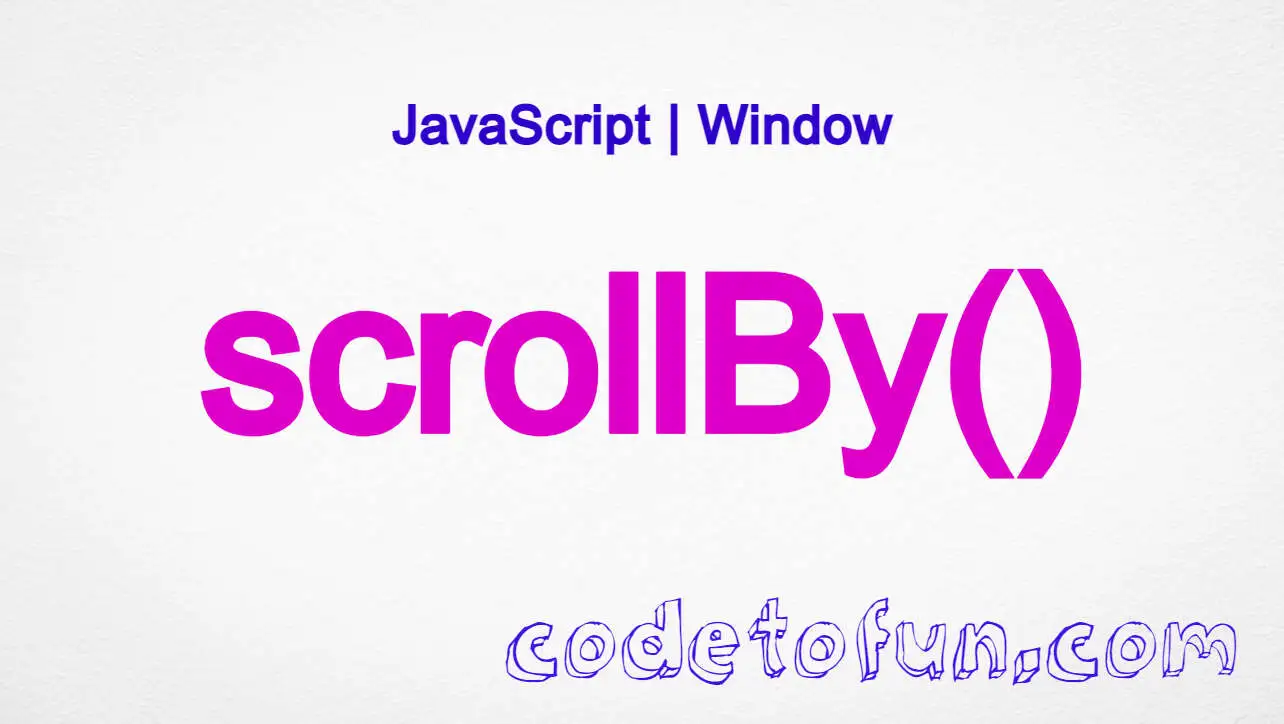 JavaScript Window scrollBy() Method CodeToFun