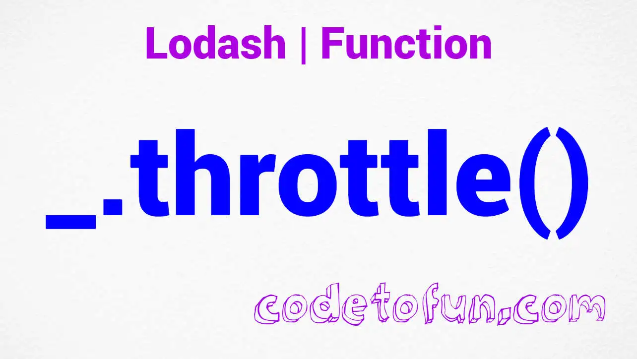 Lodash _.throttle() Function Method CodeToFun
