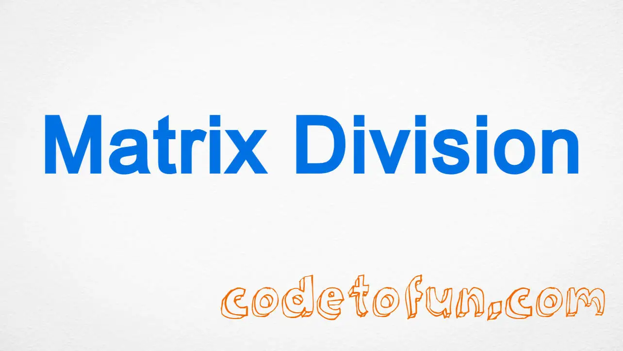 Python Program to Perform Matrix Division